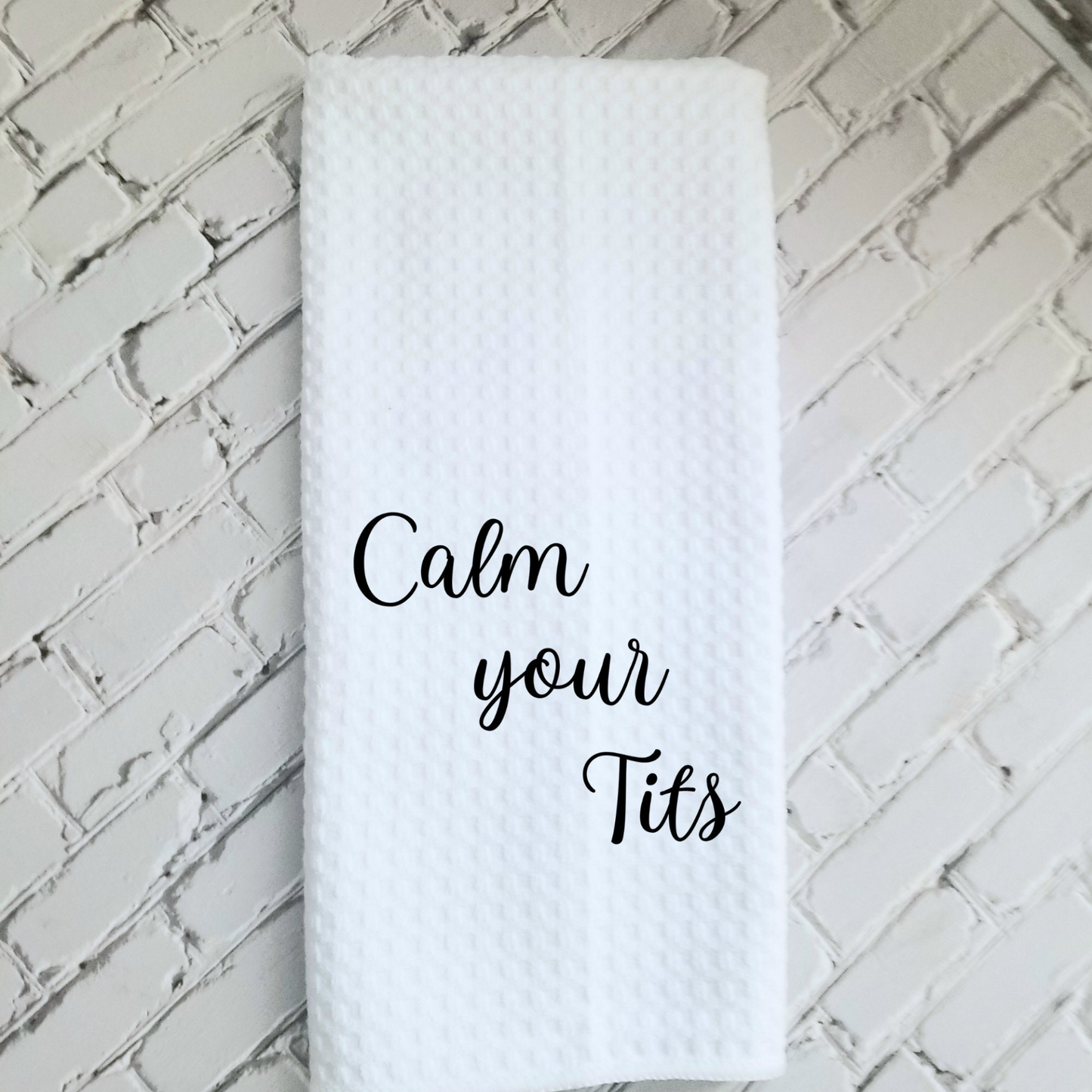 Calm Your Tits Dish Towel | Funny Kitchen Towel with Sarcastic Quote | Decorative Hand Towel for Housewarming Gift or Chef Gift