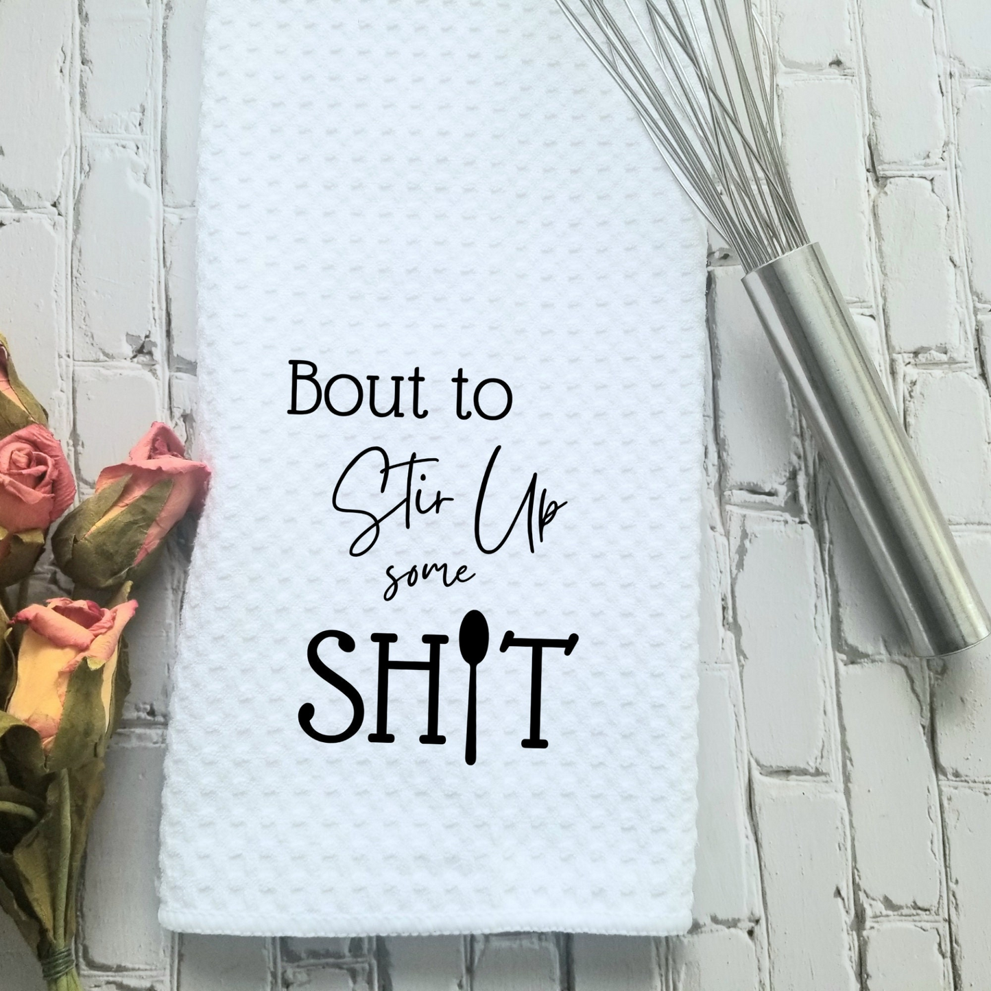 Bout to Stir Up Some Shit Dish Towel | Funny Kitchen Towel with Sarcastic Quote | Decorative Hand Towel for Cook Hostess Gift